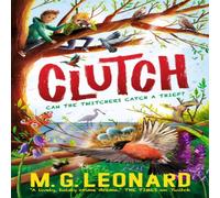 M. G. Leonard Clutch : The multi-award-winning mystery adventure series about Jess Wade Multicolor