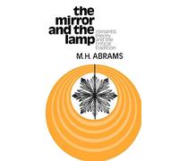 M.H. Abrams - Mirror and the Lamp Romantic Theory and the Critical T - K555z