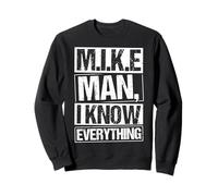 M.I.K.E MAN, I KNOW EVERYTHING Funny Mike Acronym Joke Sweatshirt