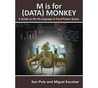 M Is for (Data) Monkey: A Guide to the M Language in Excel Power Query