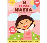 M is for Maeva: A personalized coloring book for Kids.: Easy And Fun Coloring Book with Cute Things, Animals, Flowers, Vehicles and More for Kids 50 pages