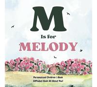 M is for Melody: An Alphabet All About You!: A Personalized Children's Book.