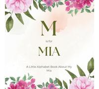 M is for Mia: A Little Alphabet Book About My Mia