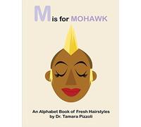 M is for Mohawk: An Alphabet Book of Fresh Hairstyles