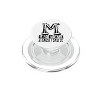 M Is For Mother Because I Said So Fun Mother Ma Mother's Day PopSockets PopGrip for MagSafe