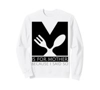 M Is For Mother Because I Said So Fun Mother Ma Mother's Day Sweatshirt