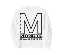 M Is For Mother Because I Said So Fun Mother Ma Mother's Day Sweatshirt