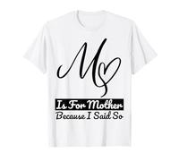 M is for Mother Because I Said So Fun Mother Ma Mother's Day T-Shirt