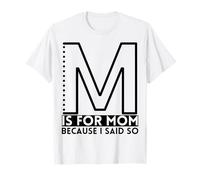 M is for Mother Because I Said So Fun Mother Ma Mother's Day T-Shirt