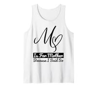 M is for Mother Because I Said So Fun Mother Ma Mother's Day Tank Top