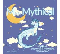 M is for Mythical: Mythical creatures and monsters from A to Z