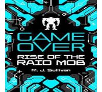M. J. Sullivan Game Over: Rise of the Raid Mob Book M. J. Sullivan Multicolor