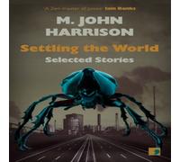 M. John Harrison Settling the World Paperback Book M. John Harrison Multicolor