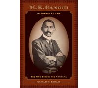 M.K. Gandhi, Attorney at Law: The Man before the Mahatma