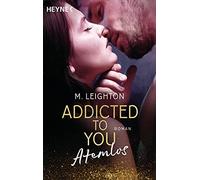 M. Leighton Kerstin Winter Atemlos: Addicted to You 1 - Roman (Paperback)