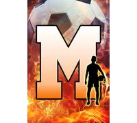 M: Letter "M" Initial Soccer Player and Fire Flames Personalized Name Monogram Notebook - College-Ruled Personal Journal, Writing Pad, or Diary for Sports Fans - 110 Pages, 6x9