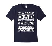 (M) Men's I'm A Proud Dad Of A Freaking Awesome Tattooed Daughter tee shirt Proud Dad T-Shirt-Father's Day