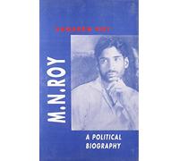 M. N. Roy: A political biography
