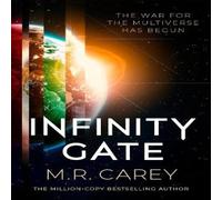 M. R. Carey Infinity Gate : The exhilarating SF epic set in the multiverse M. R. Carey Multicolor