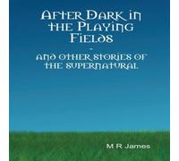M R James After Dark in the Playing Fields Hardcover Book M R James Multicolor