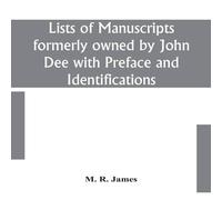 M. R. James Lists Of Manuscripts Formerly Owned By John Dee With Preface And M. R. James Multicolor