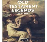 M.R. James Old Testament Legends: Illustrated - Easy to Read Layout Paperback M.R. James Multicolor