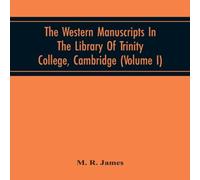 M. R. James The Western Manuscripts In The Library Of Trinity College M. R. James Multicolor