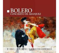 M. Ravel / S. Behrend / Berliner Philharmoniker - Bolero / Concierto de Aranjuez [VINYL]