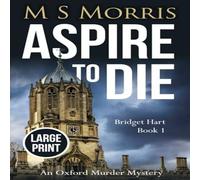 M S Morris Aspire to Die (Large Print): An Oxford Murder Mystery Paperback Book M S Morris Multicolor