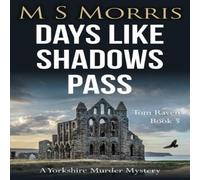 M S Morris Days Like Shadows Pass: A Yorkshire Murder Mystery Paperback Book M S Morris Multicolor