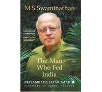 M.S. Swaminathan : The Man Who Fed India
