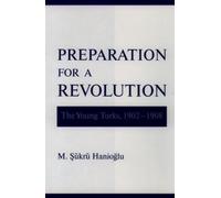 M. Sükrü Hanioglu Preparation for a Revolution (Hardback)