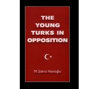 M. Sükrü Hanioglu The Young Turks in Opposition (Hardback)