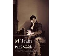 M Train by Patti Smith (October 06,2015)