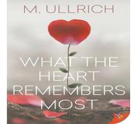 M. Ullrich What the Heart Remembers Most Paperback Book M. Ullrich Multicolor