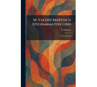 M. Valerii Martialis Epigrammaton Libri: Classic Reprint