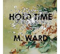 M. Ward - Hold Time