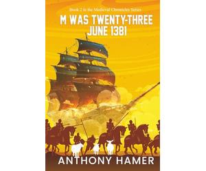 M Was Twenty-Three June 1381: The Medieval Chronicles Series: 2