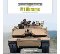 M1 Abrams: America's Main Battle Tank: 3 (Legends of Warfare: Ground, 3)