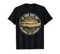 M1 Abrams Tank Diplomacy Ain’t Working Military Humor Value Graphic T-Shirt, Men, Black, XL
