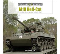 M18 Hell-Cat: 76 mm Gun Motor Carriage in World War II: 18 (Legends of Warfare: Ground, 18)