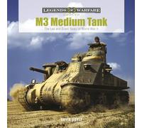 M3 Medium Tank: The Lee and Grant Tanks in World War II: 24 (Legends of Warfare: Ground, 24)