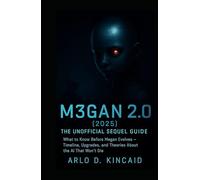 M3GAN 2.0 (2025): The Unofficial Sequel Guide: What to Know Before Megan Evolves - Timeline, Upgrades, and Theories About the AI That Won’t Die (The Unofficial Movie Fan Guide)