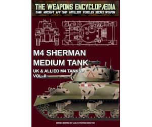 M4 Sherman medium tank - UK & Allied M4 Tanks Vol. II (The Weapons Encyclopaedia)