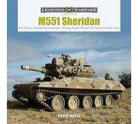 M551 Sheridan: The US Army's Armored Reconnaissance / Airborne Assault Vehicle From Vietnam to Desert Storm: 10 (Legends of Warfare: Ground, 10)