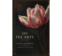 M8 Oil Arts: Artist's Notebook: Painting Notes, Sketches & Ideas
