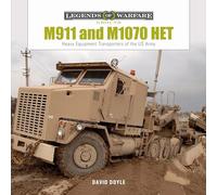 M911 and M1070 HET: Heavy-Equipment Transporters of the US Army (Legends of Warfare: Ground): 30