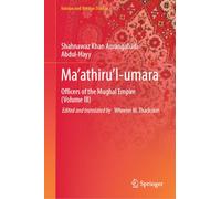 Ma’athiru’l-umara: Officers of the Mughal Empire (Volume III) (Iranian and Persian Studies)