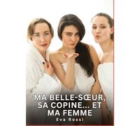 Ma belle-soeur, sa copine... Et ma femme: Histoires Érotiques Interdites de Sexe Tabou pour Adultes