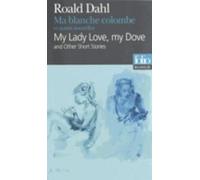 Ma blanche colombe et autres nouvelles/My lady love, my dove (Folio bilingue)